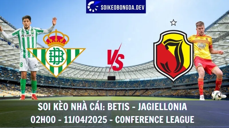 Soi kèo nhà cái Real Betis vs Jagiellonia - 11/04/2025 - Conference League